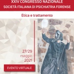 XXIV CONGRESSO NAZIONALE SOCIETÀ ITALIANA DI PSICHIATRIA FORENSE - Etica e Trattamento